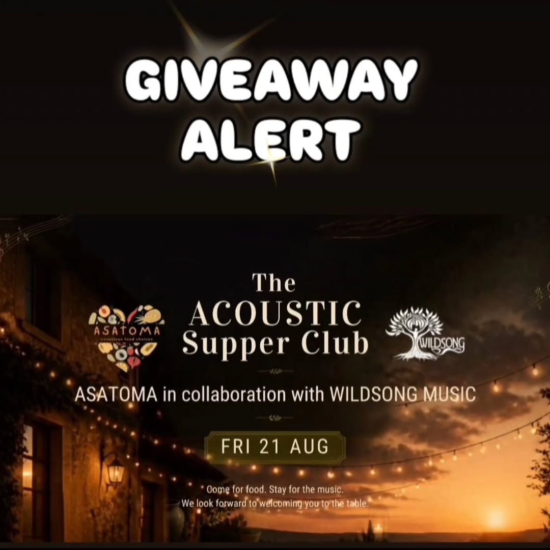 Photo by Asatoma_Conscious Food Choices on August 14, 2026. May be an image of text that says 'GIVEAWAY ALERT The ACOUSTIC Supper Club 歩泉茶 WILDSONG ASATOMA in collaboration with WILDSONG MUSIC FRI FRI21AUG 21 AUG *Oomeforfood, Oome nẹ for food Cone.for.fod.Stayforthemusic. Stay or the music. We eboo.koardrtoveilconogouo welcoming tothe table.'.